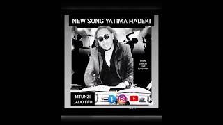 SONG YATIMA HADEKI AUDIO MTUNZI JADO FFU [upl. by Kopp]