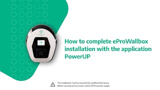 How to complete eProWallbox installation with the application PowerUP [upl. by Ariajaj]