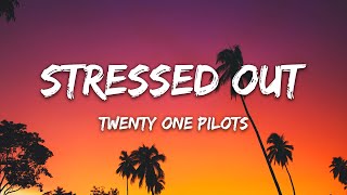 Twenty One Pilots  Stressed Out Lyrics \ Wish we could turn back time [upl. by Ylatfen]