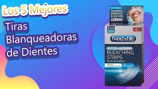 Los 5 Mejores Tiras Blanqueadoras de Dientes [upl. by Elinore]