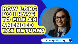 How Long Do I Have to File an Amended Tax Return  CountyOfficeorg [upl. by Veleda]