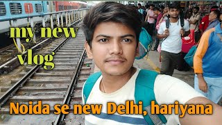 Noida se new delhi and hariyana my first vlog tranding video [upl. by Pincince255]