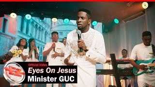 Minister GUC  Eyes On Jesus Official Video [upl. by Aihtekal]