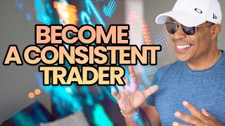 This Is THE ONLY Way To Become A Consistent Trader [upl. by Ahsimaj432]