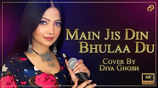 Main Jis Din Bhulaa Du  Cover By Diya Ghosh  Jubin Nautiyal Tulsi Kumar Manoj M [upl. by Kristy]