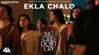 Big Girls Don’t Cry Ekla Chalo Song  Kanishk Seth Hanita Bhambri  Nitya Mehra  BGDC [upl. by Arted]