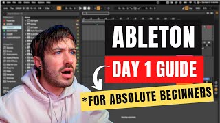 ABSOLUTE BEGINNERS Guide For Your First Day In Ableton [upl. by Accebor795]