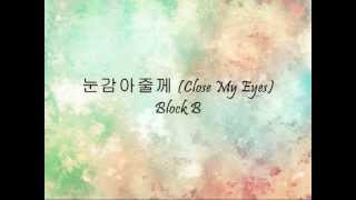 Block B  눈감아줄께 Close My Eyes Han amp Eng [upl. by Margaret]