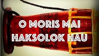 O MORIIS MAI HAKSOLOK HAU  MUSICA DANSA [upl. by Carpet]