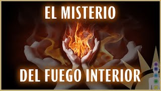 El Misterio del FUEGO INTERIOR 🔥🔥🔥 [upl. by Alcott831]