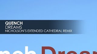 Quench  Dreams Nicholsons Extended Cathedral Remix [upl. by Noemad]