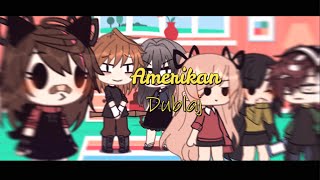 Amerikan Dublaj《Gacha Life》 [upl. by Whitford31]