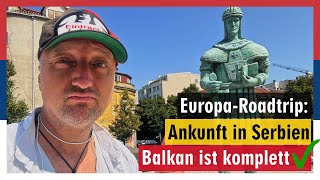 Ankunft in Serbien – Balkan ist komplett ✅ [upl. by Rozella470]