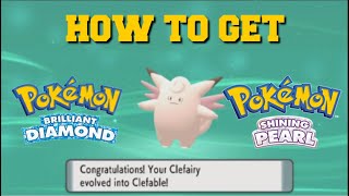 HOW TO EVOLVE CLEFAIRY INTO CLEFABLE IN POKEMON BRILLIANT DIAMOND AND SHINING PEARL [upl. by Emeline713]