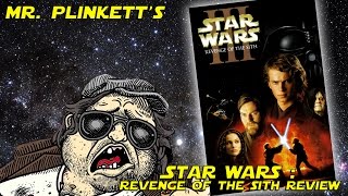 Mr Plinketts Star Wars Episode III Revenge of the Sith Review [upl. by Rhpotsirhc]