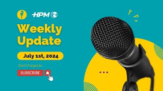 HPM Weekly Update July 1st 2024 [upl. by Tterrej]