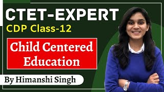 CTET Expert Series  Child Centered amp Progressive Education Class12 CDP by Himanshi Singh [upl. by Snah157]