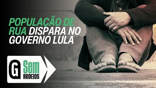 Com Lula número de moradores de rua triplica a cada mês no Brasil [upl. by Fevre]