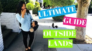 THE ULTIMATE GUIDE TO OUTSIDE LANDS 2018  WHO TO WATCH WHAT TO BRING WHAT TO WEAR amp EAT amp DRINK [upl. by Cristi]