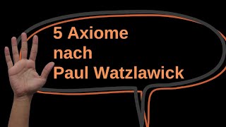 Die 5 Axiome der Kommunikation nach Paul Watzlawick [upl. by Melly]