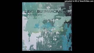 Layo amp Bushwacka  Love Story [upl. by Ayhay]