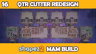 Redesigning the Quarter Cutter  Shapez 2 MAM Build EP16 [upl. by Buerger]