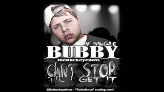 Bubby The Buckeye Boss  Wont Stop Til I Get  Turbulence mixtape [upl. by Orville111]