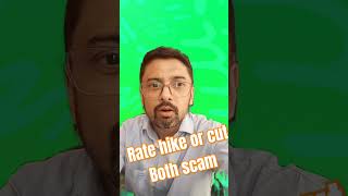 Rate hike or cut both scam [upl. by Sethrida966]