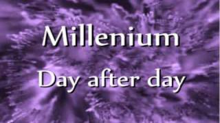 Millenium  Day after day [upl. by Coe]