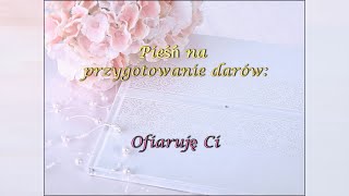 Ofiaruję Ci [upl. by Courcy]