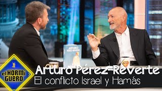 Arturo PérezReverte analiza el conflicto entre Israel y Hamás  El Hormiguero [upl. by Ociral]