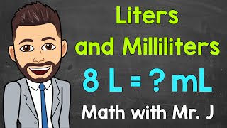 Liters and Milliliters  Converting L to mL and Converting mL to L  Math with Mr J [upl. by Egap]