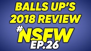 A YEAR IN REVIEW  BALLS UPS 2018 ROUNDUP [upl. by Llertnom]