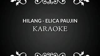 HILANG  ELICA PAUJIN KARAOKE VESION [upl. by Corinne]