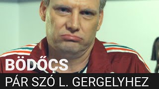 Bödőcs Pár szó L Gergelyhez [upl. by Gorrian]