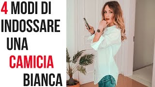 4 MODI di indossare UNA CAMICIA BIANCA Outfit LOW COST [upl. by Einnej]