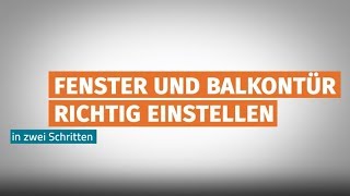 Fenster und Balkontür einfach selbst einstellen [upl. by Duster]