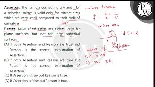 Assertion The formula connecting u v and f for a spherical mirror is valid only for mirrors si [upl. by Nylknarf]