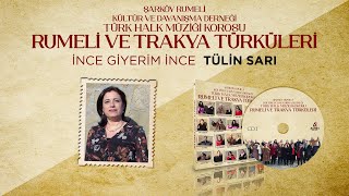 Tülin Sarı  İnce Giyerim İnce  Rumeli Ve Trakya Türküleri [upl. by Sigismund]