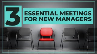 3 Essential Meetings for New Managers [upl. by Onihc9]