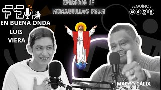 EPISODIO 17 MONAGUILLOSLUIS VIERAPODCAST [upl. by Jorrie]