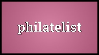 Philatelist Meaning [upl. by Assyla35]