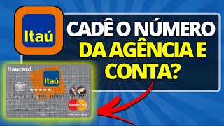 ONDE FICA AGÊNCIA E CONTA NO CARTÃO ITAU COMO SABER O NUMERO DA CONTA Q NÃO APARECE NO CARTÃO ITAÚ [upl. by Arted]