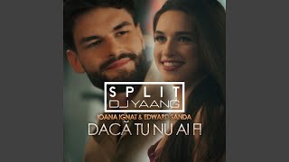 Daca tu nu ai fi Split X Dj Yaang Remix [upl. by Piselli473]