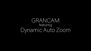 GRANCAM featuring Dynamic Auto Zoom [upl. by Steinberg]