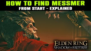 How to Find MESSMER Location Guide From START  Ultimate Guide Explained  Elden Ring DLC [upl. by Miarhpe]