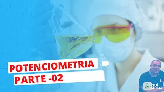 POTENCIOMETRIA  PARTE 02 [upl. by Haslett542]