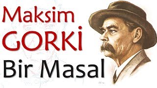 quotBir Masalquot Maksim GORKİ sesli kitap tek parça Akın ALTAN [upl. by Norah]