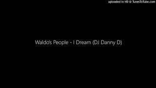 Waldos People  I Dream DJ Danny D [upl. by Weinstein126]