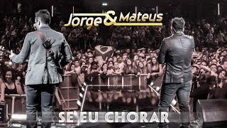 Jorge amp Mateus  Se Eu Chorar  Novo DVD Live in London  Clipe Oficial [upl. by Healy]